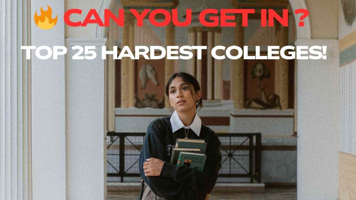 Top 25 Hardest Colleges to Get Into in the U.S. (2026 Guide)